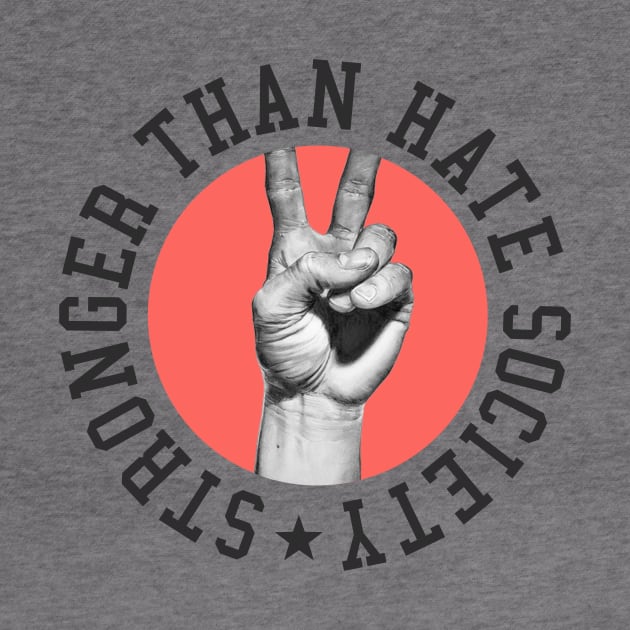 Stronger Than Hate Society by MarxMerch